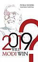 2019:&nbsp;Will&nbsp;Modi&nbsp;Win?